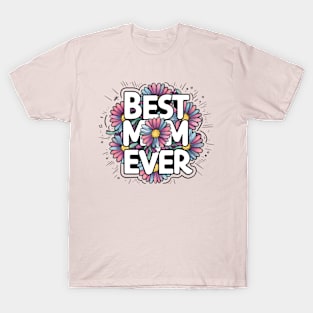 Best Mom Ever | T Shirt Design T-Shirt